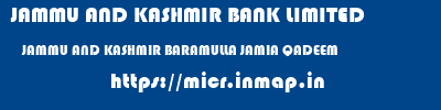 JAMMU AND KASHMIR BANK LIMITED  JAMMU AND KASHMIR BARAMULLA JAMIA QADEEM   micr code